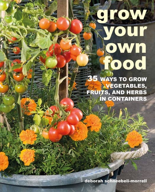 Grow Your Own Food: 35 Ways To Grow Vegetables & Herbs