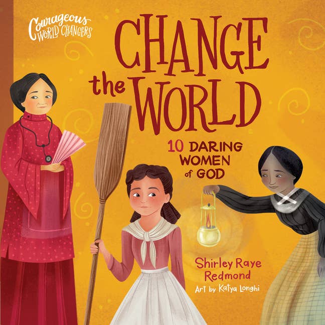 Change The World: 10 Daring Women Of God