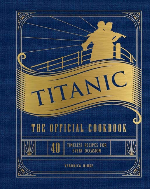 Titanic Official Cookbook: 40 Timeless Recipes