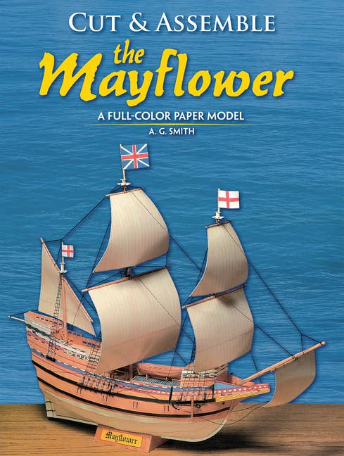 Cut And Assemble The Mayflower: A Full-Color Paper Model