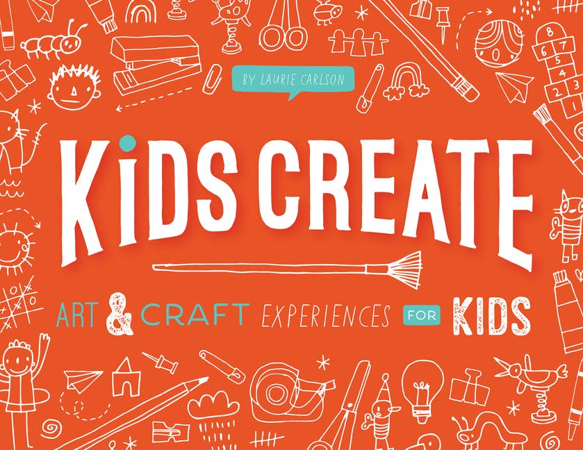 Kids Create: Art And Craft Experiences For Kids