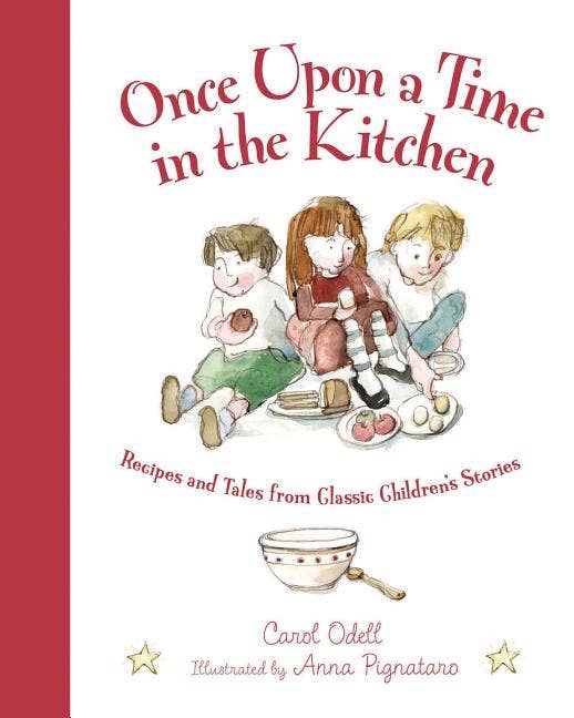 Once Upon A Time In The Kitchen: Classic Recipes & Tales
