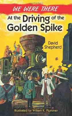 We Were There - Driving of the Golden Spike