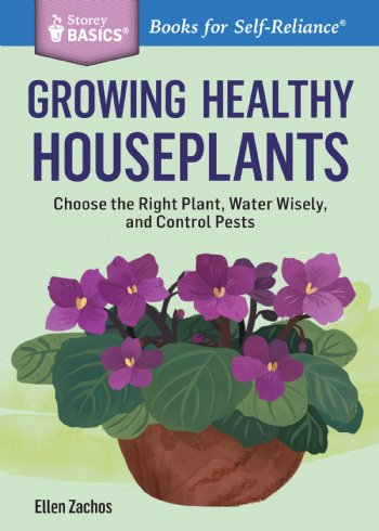 growing house plants book Growing Healthy Houseplants: Choose the Right Plant, Water Wisely, and Control Pests